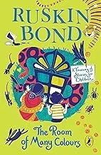 The Room of Many Colours: A Treasury of Stories for Children by Ruskin Bond for Ages 9 and up, an Illustrated Anthology including two new stories: 'Th